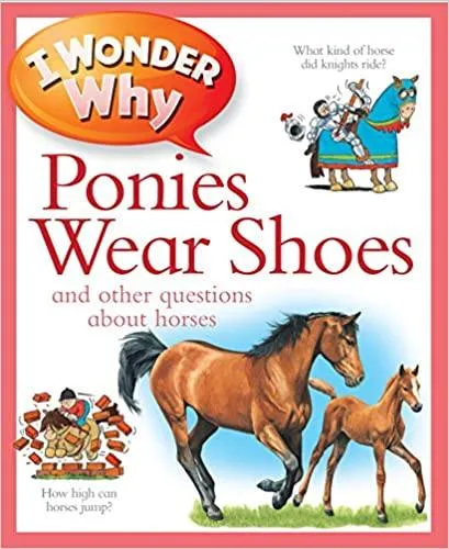 I Wonder Why - Ponies Wear Shoes and other questions about horses