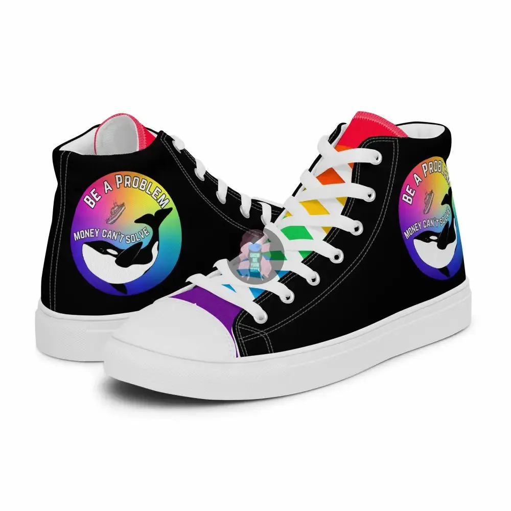 Pride, Orca "Be a Problem Money Can't Solve" Women’s high top canvas shoes